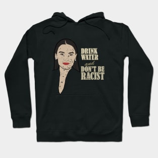 AOC Portrait Quote, Drink Water And Don’t Be A Racist Hoodie